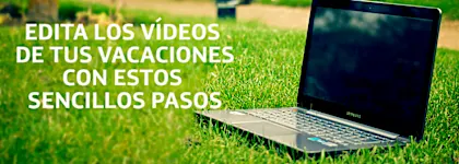 Edita los videos de tus vacaciones con estos sencillos pasos