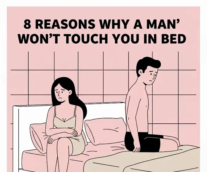 8 Reasons why a man won't touch you in bed 8 Reasons why a man won't touch you in bed