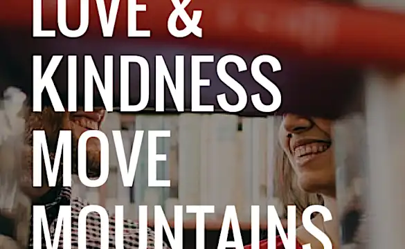 Love kindness move mountains