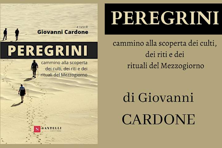 Peregrini. Cammino alla scoperta dei culti, dei riti e dei rituali del Mezzogiorno