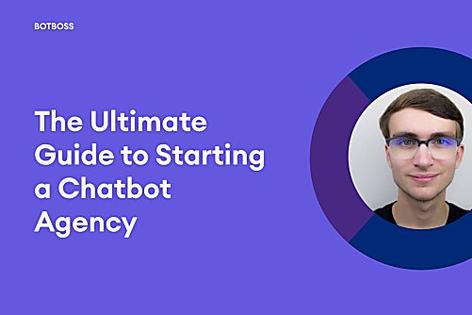 The Ultimate Guide to Starting a Digital Marketing Agency That Sells Chatbots