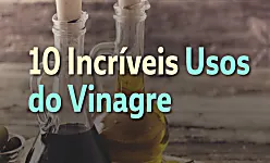 10 Utilidades do vinagre para facilitar o dia a dia