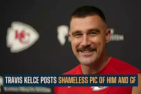 Travis Kelce Posts Shameless Pic of Him And GF