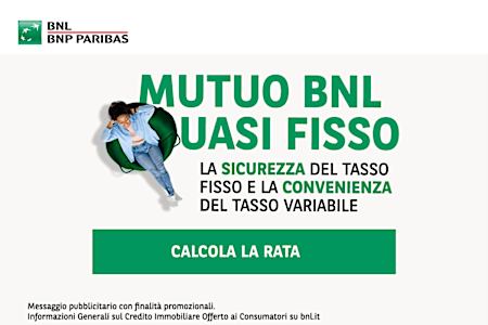 Mutuo BNL Quasi Fisso: la sicurezza del tasso fisso e la convenienza del tasso variabile